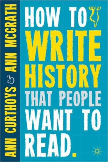 How to Write History that People Want to Read, Paperback / softback Book