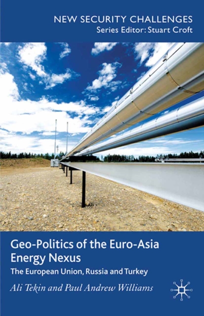Geo-Politics of the Euro-Asia Energy Nexus : The European Union, Russia and Turkey, PDF eBook