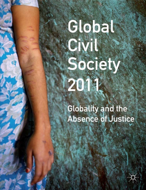 Global Civil Society 2011 : Globality and the Absence of Justice, PDF eBook