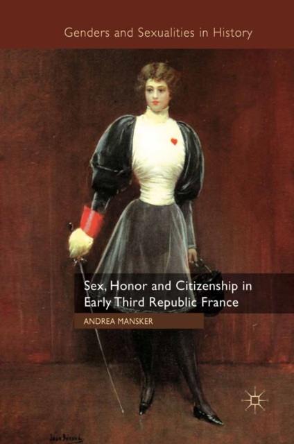 Sex, Honor and Citizenship in Early Third Republic France, PDF eBook