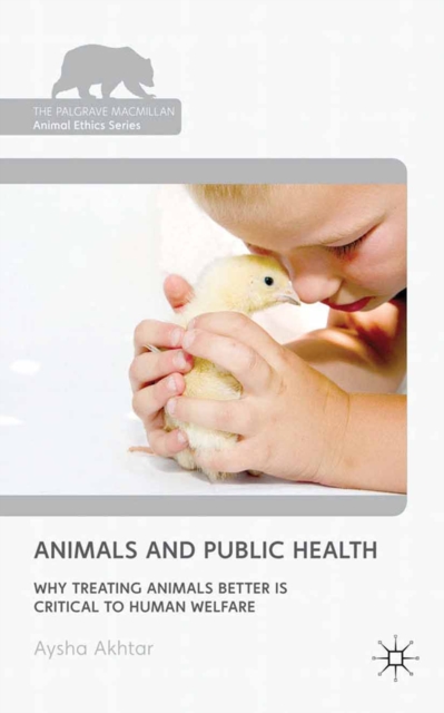 Animals and Public Health : Why Treating Animals Better is Critical to Human Welfare, PDF eBook