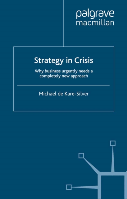 Strategy in Crisis : Why Business Urgently Needs a Completely New Approach, PDF eBook