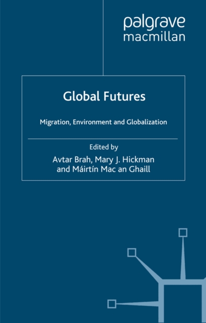 Global Futures : Migration, Environment and Globalization, PDF eBook