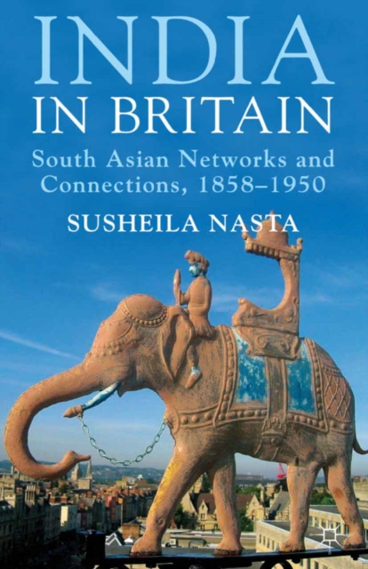 India in Britain : South Asian Networks and Connections, 1858-1950, PDF eBook