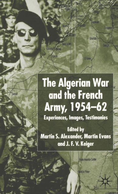 Algerian War and the French Army, 1954-62 : Experiences, Images, Testimonies, PDF eBook