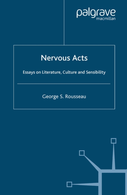 Nervous Acts : Essays on Literature, Culture and Sensibility, PDF eBook