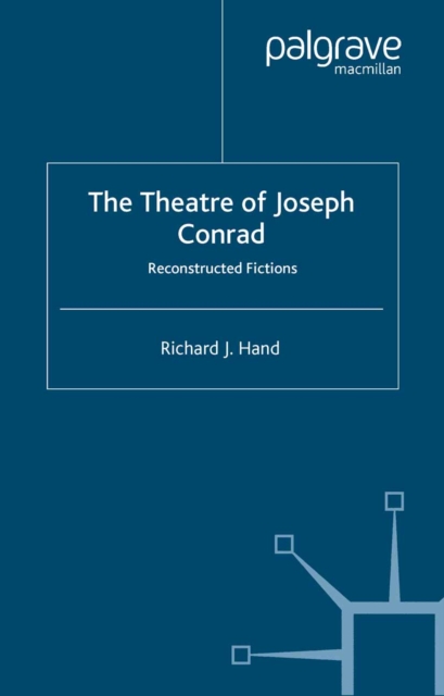 The Theatre of Joseph Conrad : Reconstructed Fictions, PDF eBook