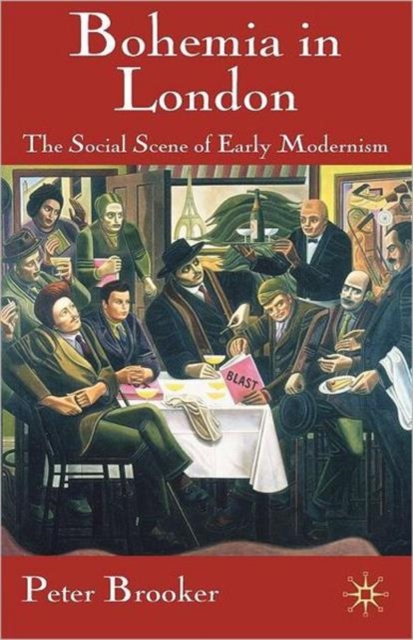 Bohemia in London : The Social Scene of Early Modernism, Paperback / softback Book