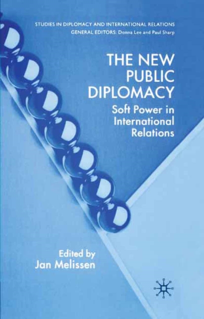 The New Public Diplomacy : Soft Power in International Relations, PDF eBook