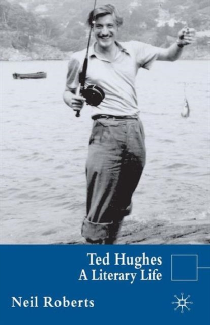 Ted Hughes : A Literary Life, Paperback / softback Book