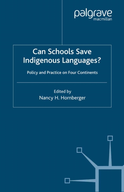 Can Schools Save Indigenous Languages? : Policy and Practice on Four Continents, PDF eBook