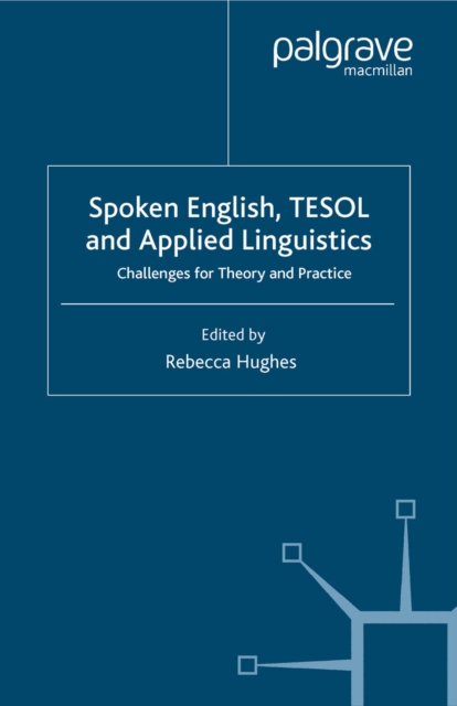 Spoken English, TESOL and Applied Linguistics : Challenges for Theory and Practice, PDF eBook