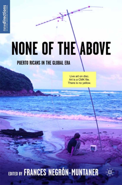 None of the Above : Puerto Ricans in the Global Era, PDF eBook
