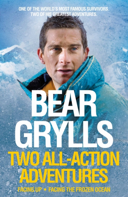 Bear Grylls: Two All-Action Adventures : Facing Up - Facing the Frozen Ocean, EPUB eBook