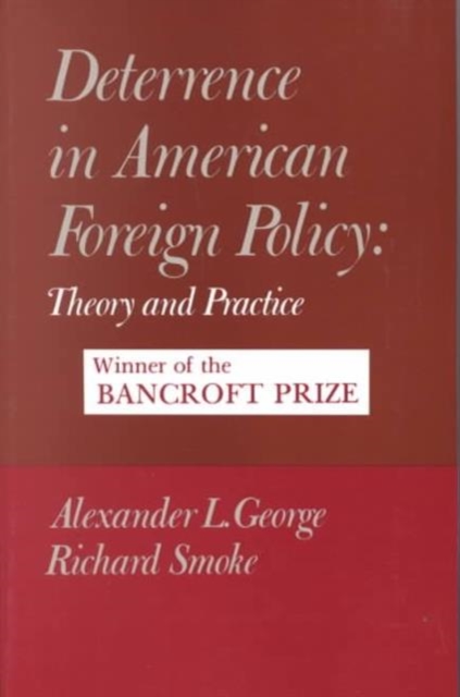 Deterrence in American Foreign Policy : Theory and Practice, Paperback / softback Book