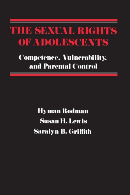 The Sexual Rights of Adolescents : Competence, Vulnerability, and Parental Control, Paperback / softback Book
