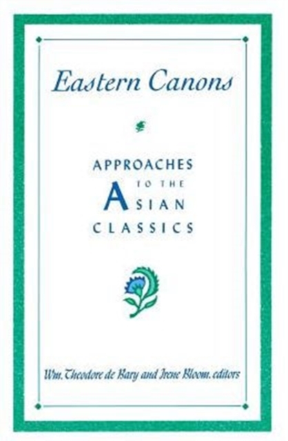 Eastern Canons : Approaches to the Asian Classics, Paperback / softback Book