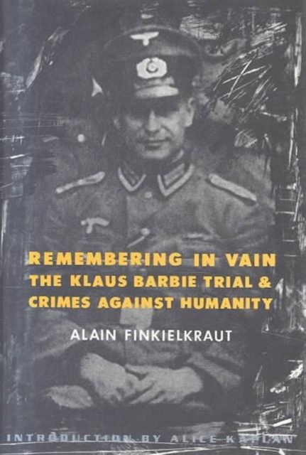 Remembering in Vain : The Klaus Barbie Trial and Crimes Against Humanity, Hardback Book