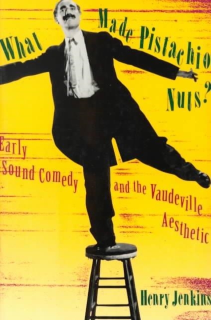 What Made Pistachio Nuts? : Early Sound Comedy and the Vaudeville Aesthetic, Paperback / softback Book