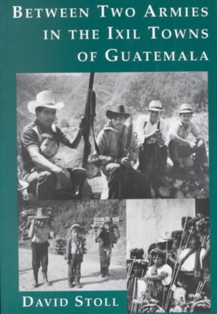 Between Two Armies in the Ixil Towns of Guatemala, Paperback / softback Book