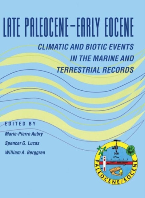 Late Paleocene-Early Eocene Biotic and Climatic Events in the Marine and Terrestrial Records, Hardback Book