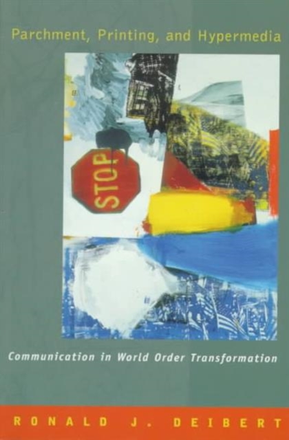 Parchment, Printing, and Hypermedia : Communication and World Order Transformation, Paperback / softback Book