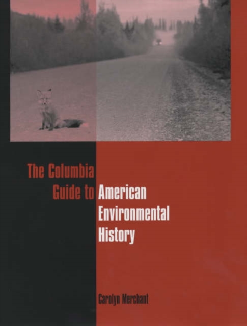 The Columbia Guide to American Environmental History, Hardback Book