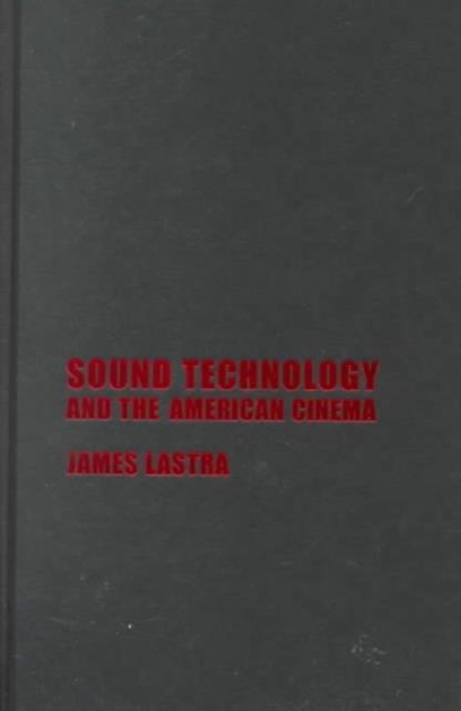 Sound Technology and the American Cinema : Perception, Representation, Modernity, Hardback Book