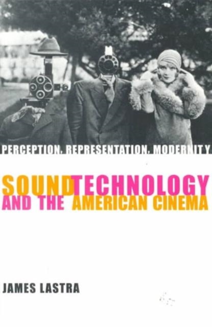Sound Technology and the American Cinema : Perception, Representation, Modernity, Paperback / softback Book