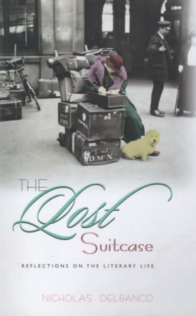 The Lost Suitcase : Reflections on the Literary Life, Hardback Book