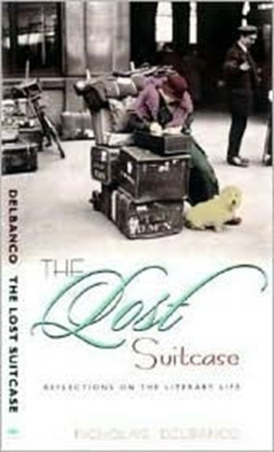 The Lost Suitcase : Reflections on the Literary Life, Paperback / softback Book