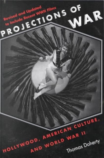 Projections of War : Hollywood, American Culture, and World War II, Paperback / softback Book