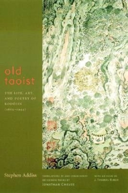 Old Taoist : The Life, Art, and Poetry of Kodojin (1865-1944), Paperback / softback Book