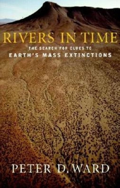 Rivers in Time : The Search for Clues to Earth's Mass Extinctions, Hardback Book
