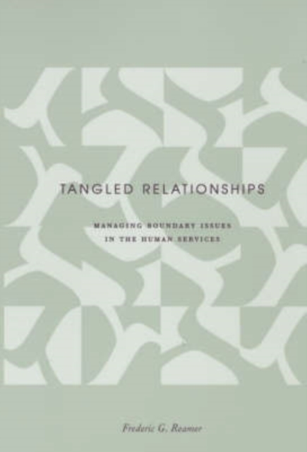 Tangled Relationships : Boundary Issues and Dual Relationships in the Human Services, Paperback / softback Book