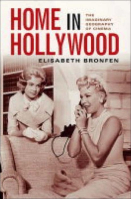 Home in Hollywood : The Imaginary Geography of Cinema, Paperback / softback Book
