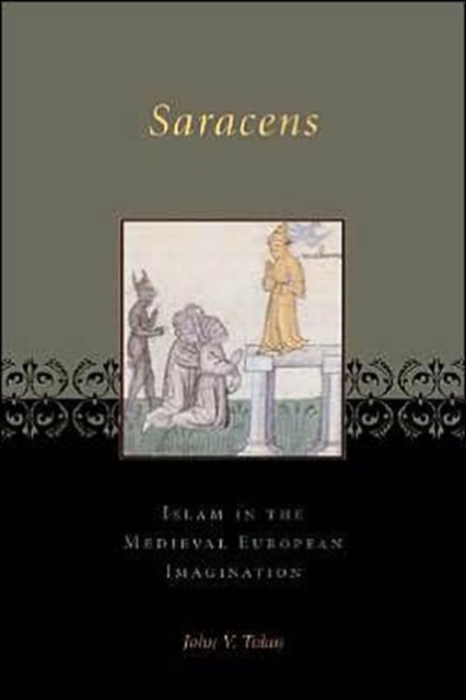 Saracens : Islam in the Medieval European Imagination, Hardback Book