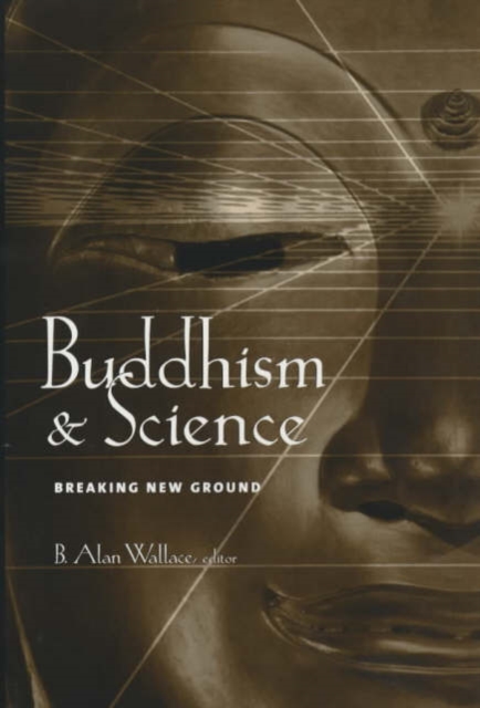 Buddhism and Science : Breaking New Ground, Paperback / softback Book