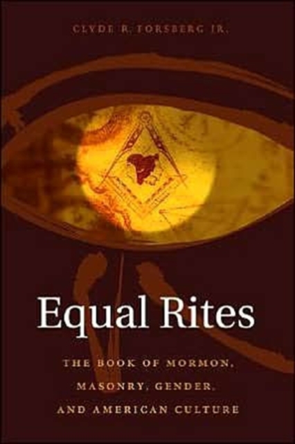 Equal Rites : The Book of Mormon, Masonry, Gender, and American Culture, Hardback Book