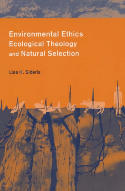 Environmental Ethics, Ecological Theology, and Natural Selection : Suffering and Responsibility, Paperback / softback Book