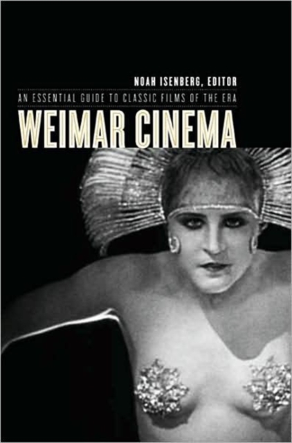 Weimar Cinema : An Essential Guide to Classic Films of the Era, Hardback Book