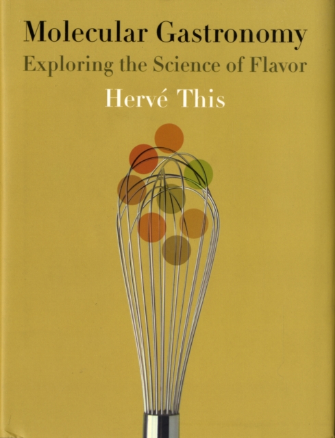 Molecular Gastronomy : Exploring the Science of Flavor, Hardback Book