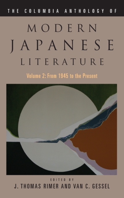 The Columbia Anthology of Modern Japanese Literature : Volume 2: 1945 to the Present, Hardback Book