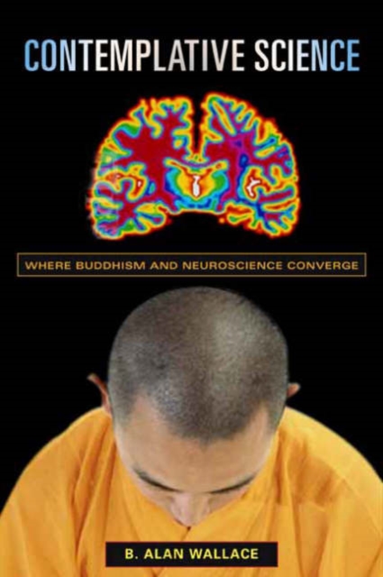 Contemplative Science : Where Buddhism and Neuroscience Converge, Hardback Book