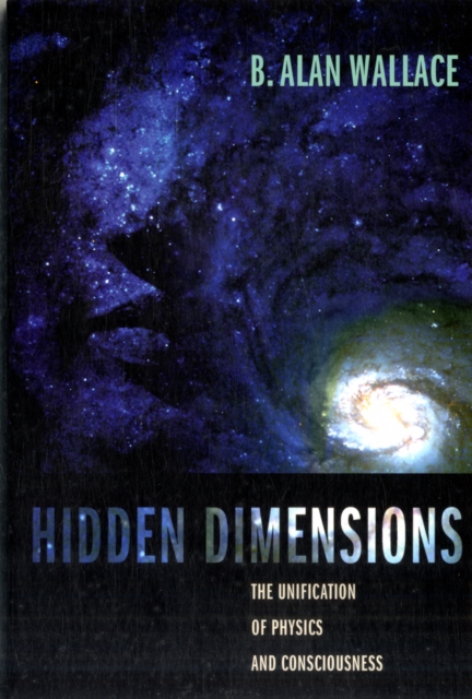 Hidden Dimensions : The Unification of Physics and Consciousness, Paperback / softback Book