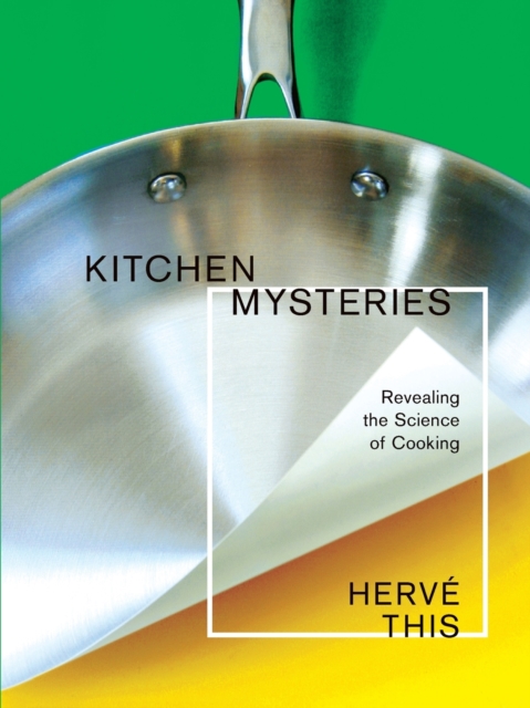 Kitchen Mysteries : Revealing the Science of Cooking, Paperback / softback Book