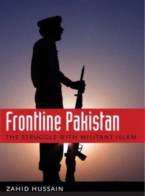 Frontline Pakistan : The Struggle with Militant Islam, Hardback Book