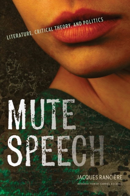 Mute Speech : Literature, Critical Theory, and Politics, Paperback / softback Book