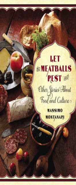 Let the Meatballs Rest : And Other Stories About Food and Culture, Paperback / softback Book