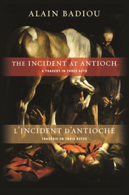 The Incident at Antioch / L’Incident d’Antioche : A Tragedy in Three Acts / Tragedie en trois actes, Hardback Book